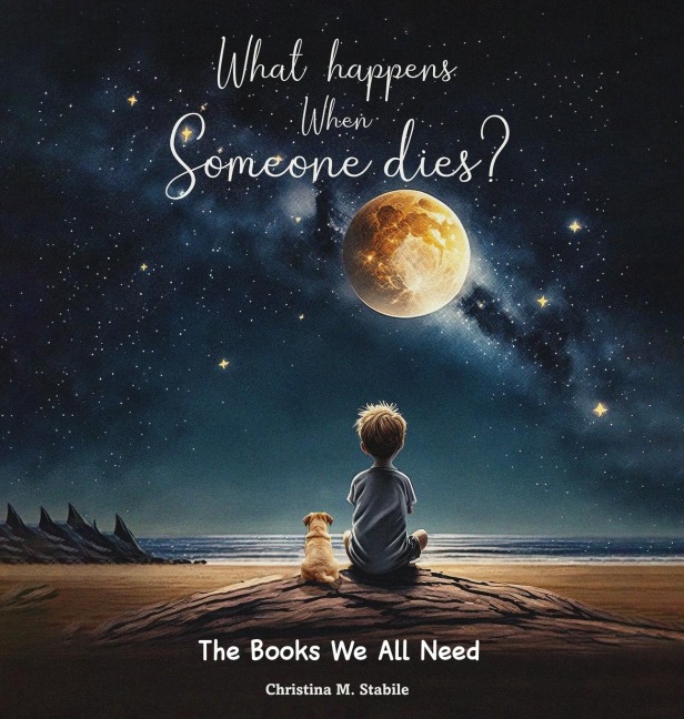 What Happens When Someone Dies?: The Books We ALL Need