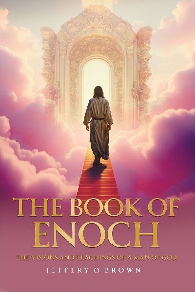 THE BOOK OF  ENOCH: THE VISIONS AND TEACHINGS OF A MAN OF GOD