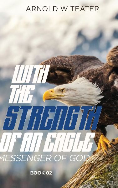 WITH THE STRENGTH OF AN EAGLE: Messenger of God