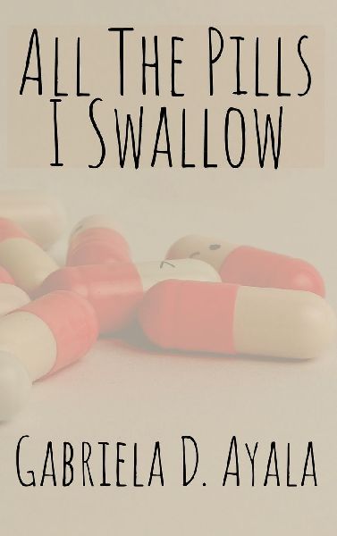 All the Pills I Swallow