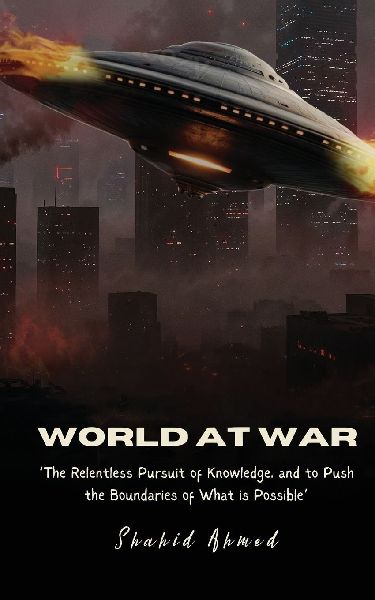 World at War: The Relentless Pursuit of Knowledge, and to Push the Boundaries of What is Possible.