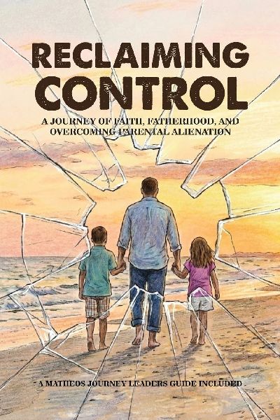 RECLAIMING  CONTROL: A Journey of Faith, Fatherhood,  and Overcoming Parental  Alienation