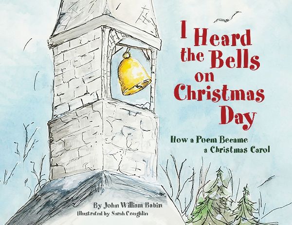 I Heard the Bells on Christmas Day: How a Poem Became a Christmas Carol