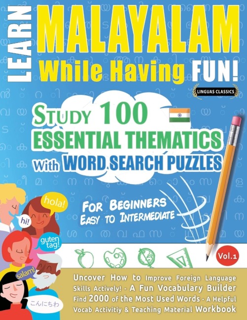LEARN MALAYALAM WHILE HAVING FUN! - FOR BEGINNERS: EASY TO INTERMEDIATE - STUDY 100 ESSENTIAL THEMATICS WITH WORD SEARCH PUZZLES - VOL.1