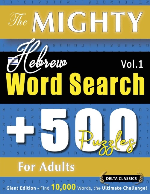 THE MIGHTY HEBREW WORD SEARCH - 500 PUZZLES FOR ADULTS - DELTA CLASSICS - GIANT EDITION - FIND 10,000 WORDS, THE ULTIMATE CHALLENGE!
