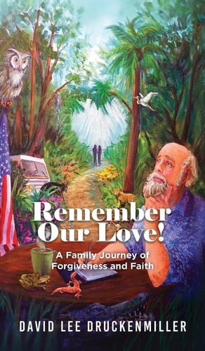 Remember Our Love! A Family Journey of Forgiveness and Faith