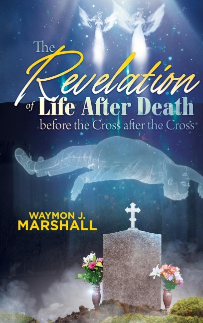 The Revelation of Life after Death before the Cross and after the Cross