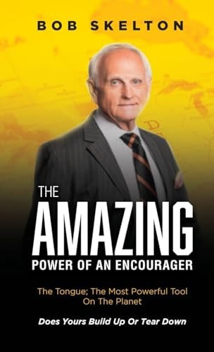 The Amazing Power of an Encourager The Tongue; The Most Powerful Tool On The Planet Does Yours Build Up Or Tear Down