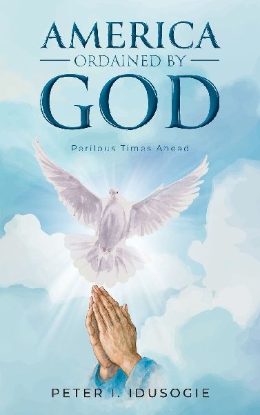 America Ordained by God: Perilous Times Ahead