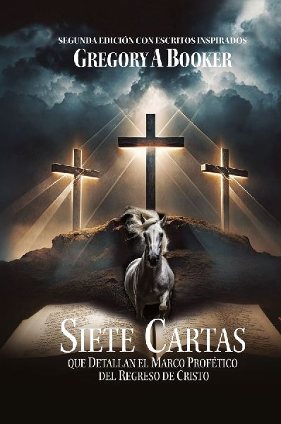 SIETE CARTAS QUE DETALLAN EL MARCO PROFÉTICO DEL REGRESO DE CRISTO