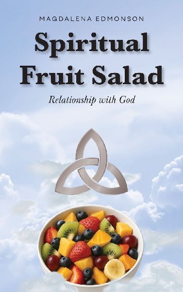 Spiritual Fruit Salad: Relationship with God