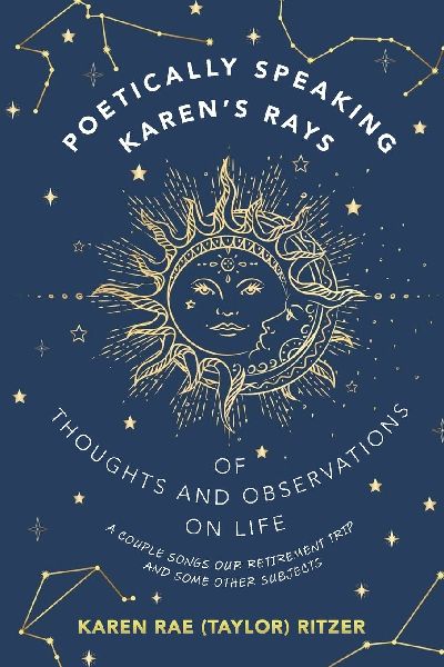 POETICALLY SPEAKING KARENS RAYS OF THOUGHTS AND OBSERVATIONS ON LIFE: A COUPLE SONGS OUR RETIREMENT TRIP AND SOME OTHER SUBJECTS