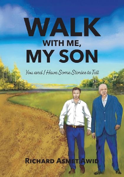 Walk With Me, My Son: You and I Have Some Stories to Tell
