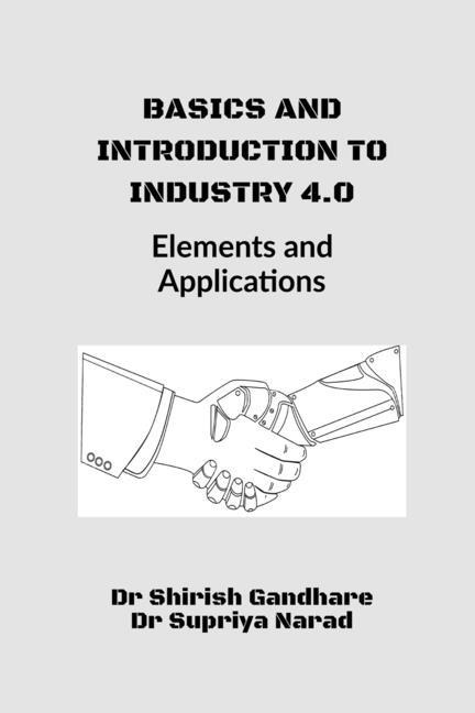 Basics and Introduction to Industry 4.0: : Elements and Applications