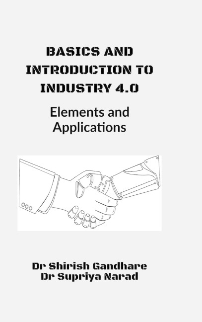 Basics and Introduction to Industry 4.0: : Elements and Applications