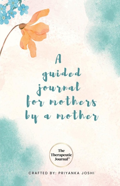 The Therapeutic Journal: A self-care journal for mothers by a mother