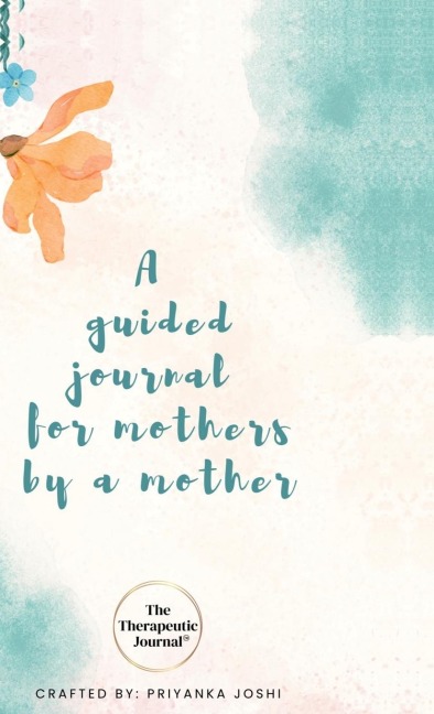 The Therapeutic Journal: A self-care journal for mothers by a mother