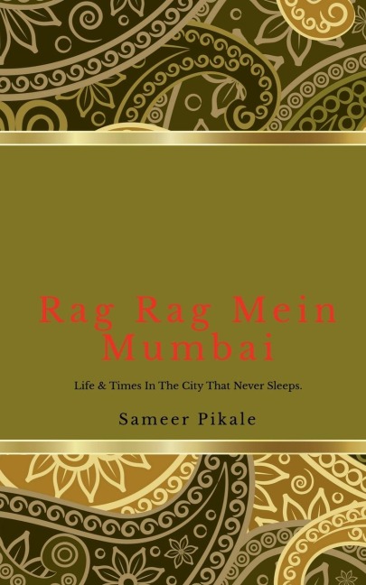 Rag Rag Mein Mumbai: Life & Times in the City that never sleeps