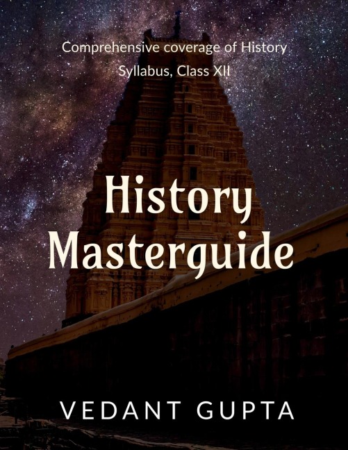 History Masterguide: Comprehensive coverage of History Syllabus, Class XII