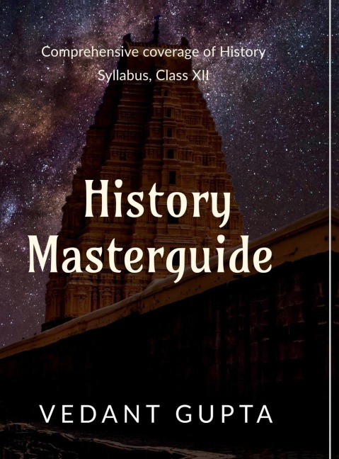 History Masterguide: Comprehensive coverage of History Syllabus, Class XII