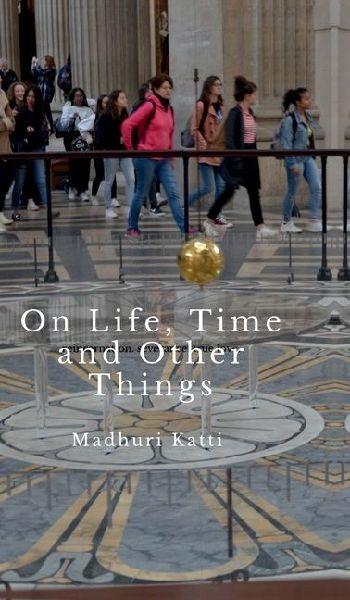 On Life, Time and Other Things