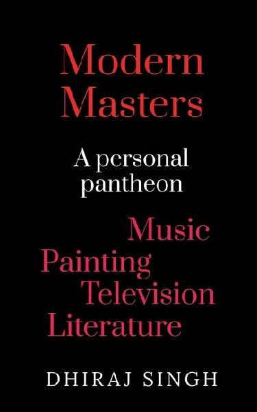 Modern Masters: A Personal pantheon Music Painting Television Literature