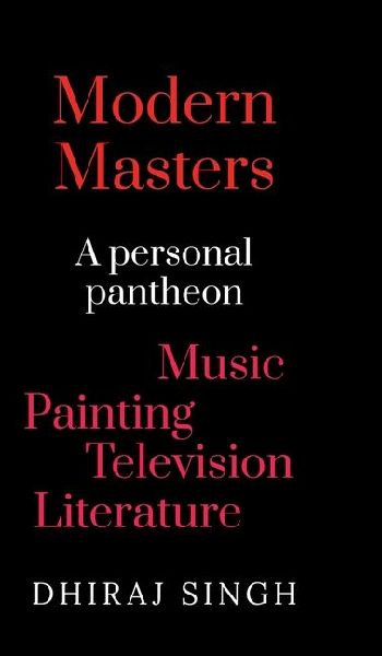 Modern Masters: A Personal pantheon Music Painting Television Literature