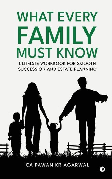What Every Family Must Know: Ultimate Workbook for Smooth Succession and Estate Planning