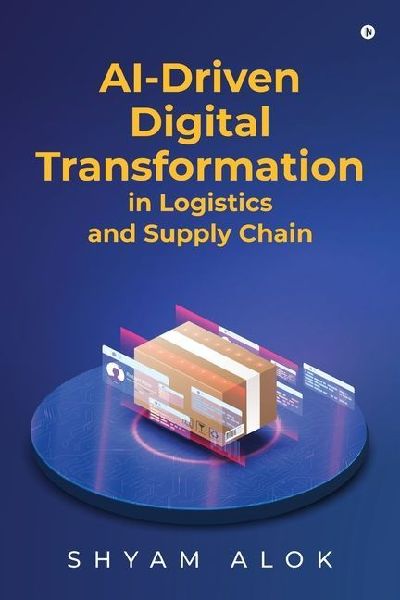 AI-Driven Digital Transformation in Logistics and Supply Chain