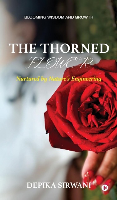 The Thorned Flower: Nurtured by Natures Engineering