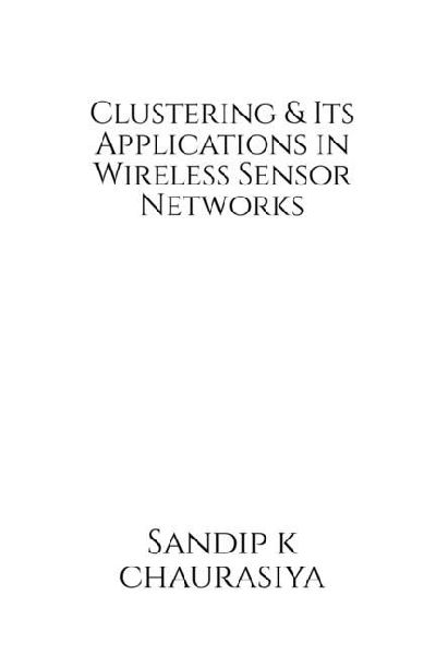 Clustering and Its Applications in Wireless Sensor Network