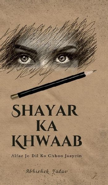 Shayar Ka Khwaab: Alfaz Jo Dil Ko Chhoo Jaayein