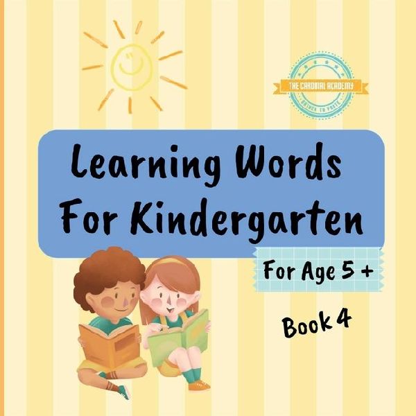 Learning Words For Kindergarten For Age 5 + Book 4: Learn English Vocabulary For Kindergarten Year 1 - Book 4