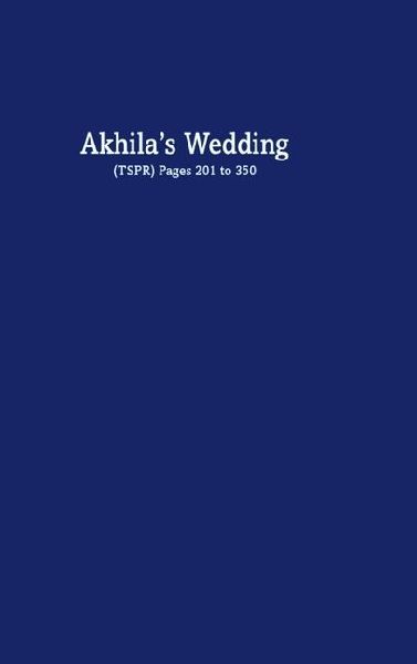 Akhila's Wedding: (TSPR) Pages 201 to 350
