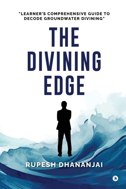 The Divining Edge: "Learner's Comprehensive Guide to Decode Groundwater Divining"