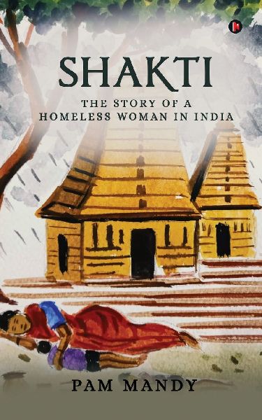 Shakti: The Story of a Homeless Woman in India