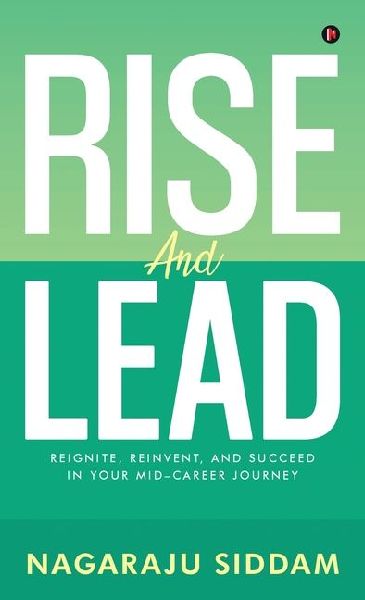 Rise and Lead: Reignite, Reinvent, and Succeed in Your Mid-Career Journey