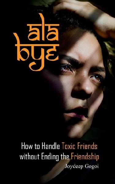 ALA Bye: How to Handle Toxic Friends Without Ending the Friendship