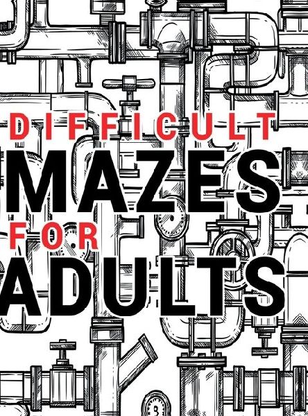 Mazes for Adults Difficult: Adult Puzzle Mazes Book 99 Difficult Mazes and Labyrinth Can you escape the maze?