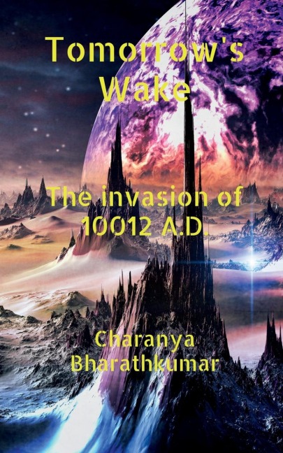 Tomorrow's Wake - The invasion of 10012 A.D.: "If I told you I had a time machine and I'm in the future, would you believe me?"