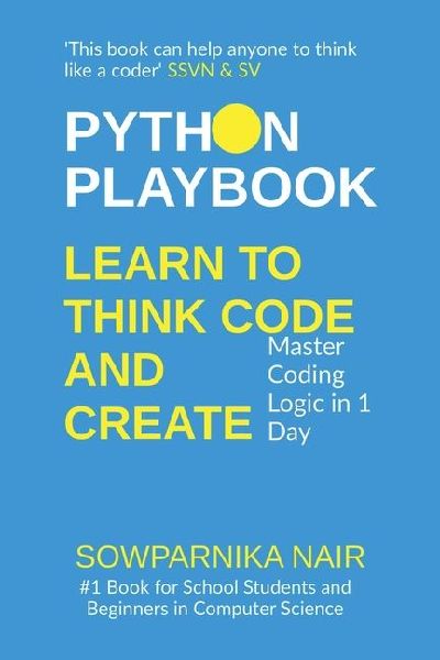 Python Playbook: Learn to Think, Code, and Create: Master Coding Logic in 1 Day