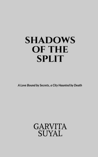 shadows of the split: A Love Bound by Secrets, a City Haunted by Death.