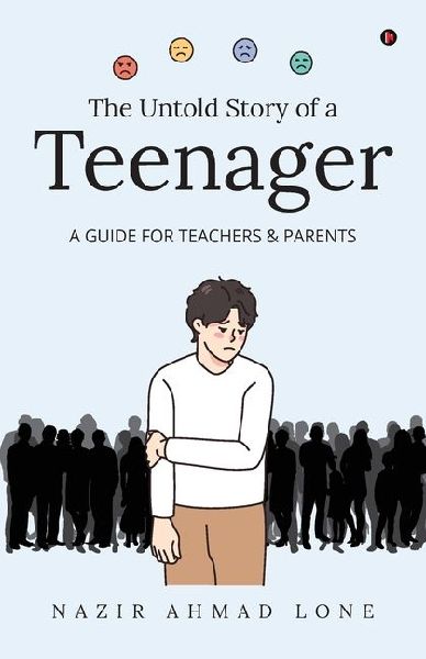 The Untold Story of a Teenager: (A Guide for Teachers & Parents)