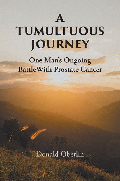 A Tumultuous Journey: One Mans Ongoing Battle With Prostate Cancer