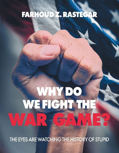 Why Do We Fight the War Game?: The Eyes Are Watching the History of Stupid