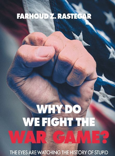 Why Do We Fight the War Game?: The Eyes Are Watching the History of Stupid