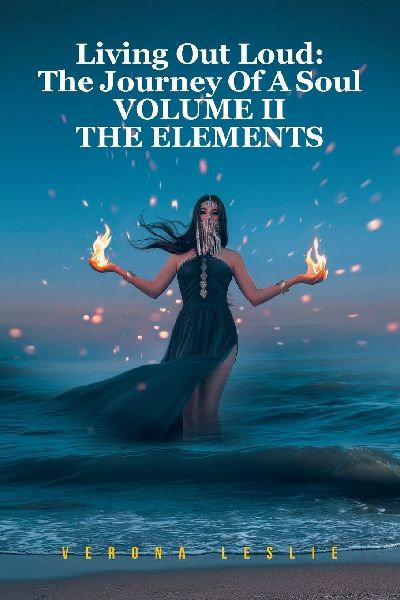 Living Out Loud: The Journey Of A Soul VOLUME II THE ELEMENTS