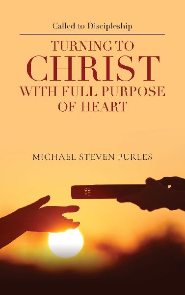 Called to Discipleship: Turning to Christ with Full Purpose of Heart