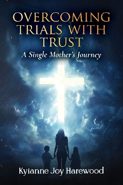 Overcoming Trials With Trust: A Single Mothers Journey