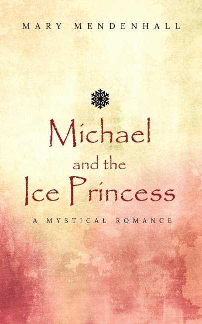 Michael and the Ice Princess: A Mystical Romance